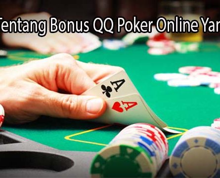 Kenali Tentang Bonus QQ Poker Online Yang Hadir